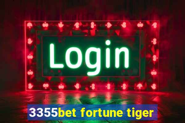 3355bet fortune tiger